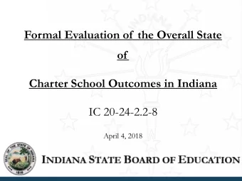 Formal Evaluation of  the Overall State  of  Charter School Outcomes in Indiana  IC 20-24-2.2-8