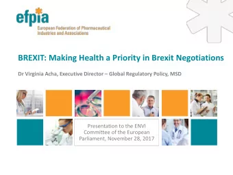 BREXIT: Making Health a Priority in Brexit Negotiations Dr Virginia Acha, Executive Director