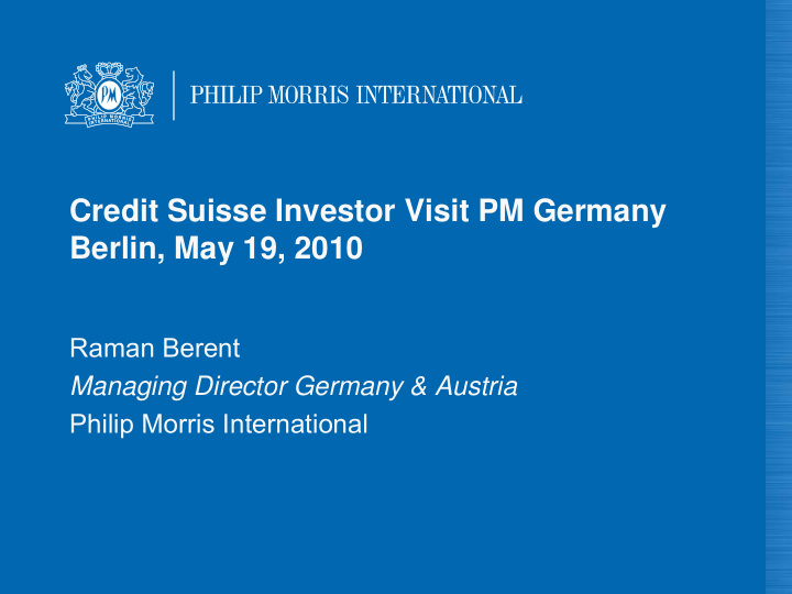 credit suisse investor visit pm germany berlin may 19 2010