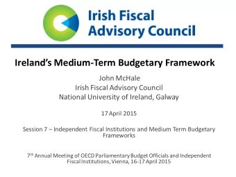 Irelands Medium -Term Budgetary Framework  John McHale  Irish Fiscal Advisory Council  National