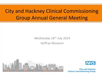 Group Annual General Meeting Wednesday 16 th July 2014  Geffrye Museum  Welcome  Our first AGM as a