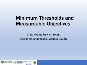 Minimum Thresholds and  Measureable Objectives  Greg  Young, Tully &amp;  Young  Stephanie