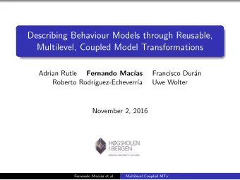 Describing Behaviour Models through Reusable,  Multilevel, Coupled Model Transformations  Adrian