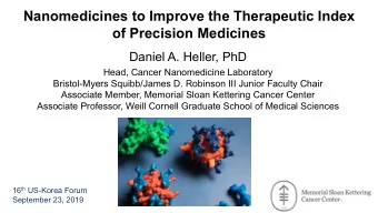 Nanomedicines to Improve the Therapeutic Index  of Precision Medicines  Daniel A. Heller, PhD