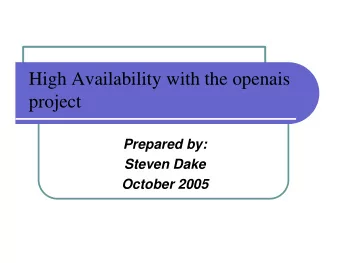High Availability with the openais  project  Prepared by:  Steven Dake  October 2005  Agenda