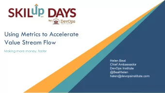 Using Metrics to Accelerate  Value Stream Flow  Making more money, faster  Helen Beal  Chief