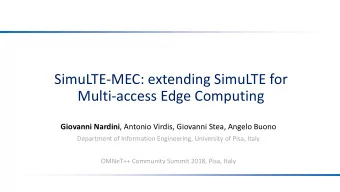 SimuLTE-MEC: extending SimuLTE for  Multi-access Edge Computing Giovanni Nardini , Antonio Virdis,