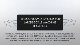 LEARNING  AUTHORS: MARTN ABADI, PAUL BARHAM, JIANMIN CHEN, ZHIFENG CHEN, ANDY DAVIS, JEFFREY
