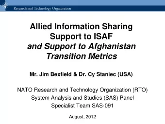 Allied Information Sharing  Support to ISAF  and Support to Afghanistan Transition Metrics  Mr. Jim