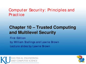 Chapter 10    Trusted Computing  Trusted Computing  Chapter 10  and Multilevel Security  and