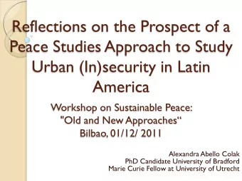 Reflections on the Prospect of a  Peace Studies Approach to Study  Urban (In)security in Latin