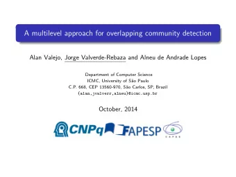 A multilevel approach for overlapping community detection  Alan Valejo, Jorge Valverde-Rebaza and