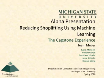 Alpha Presentation  Reducing Shoplifting Using Machine  Learning  The Capstone Experience  Team