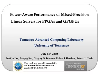 Power-Aware Performance of Mixed-Precision Linear Solvers for FPGAs and GPGPUs  Tennessee Advanced