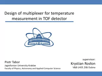 Design of multiplexer for temperature  measurement in TOF detector  supervisor:  Piotr Tabor