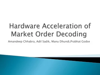 Amandeep Chhabra, Adil Sadik, Manu Dhundi,Prabhat Godse  What is Hardware Acceleration of Market