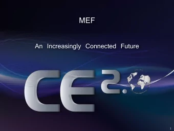 MEF  An Increasingly Connected Future  1 Connectivity.  Ubiquity  All the time  Fast