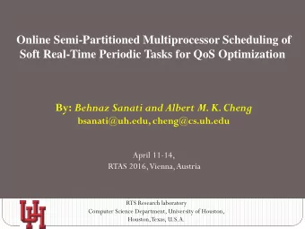 By: Behnaz Sanati and Albert M. K. Cheng  bsanati@uh.edu, cheng@cs.uh.edu  April 11-14, 2016  April