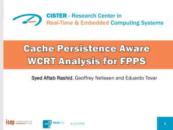 Syed Aftab Rashid  id, Geoffrey Nelissen and Eduardo Tovar  4/12/2016  Main  CPU  Cache  Memory