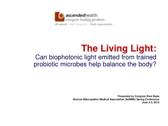 The Living Light:  Can biophotonic light emitted from trained  probiotic microbes help balance the
