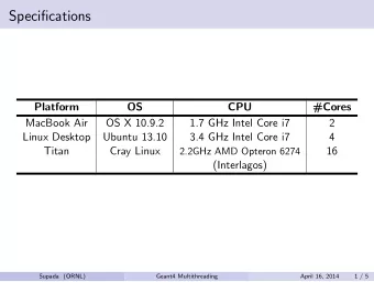 Specifications  Platform  OS  CPU  #Cores  MacBook Air  OS X 10.9.2  1.7 GHz Intel Core i7  2