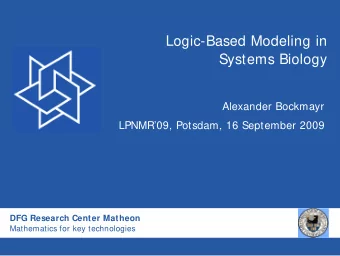 Logic-Based Modeling in  Systems Biology  Alexander Bockmayr  LPNMR09, Potsdam, 16 September