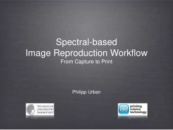 Spectral-based  Image Reproduction Workflow  From Capture to Print  Philipp Urban  Why Color