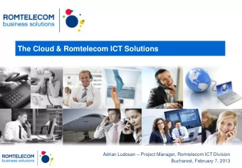 The Cloud &amp; Romtelecom ICT Solutions Adrian Ludosan  Project Manager, Romtelecom ICT