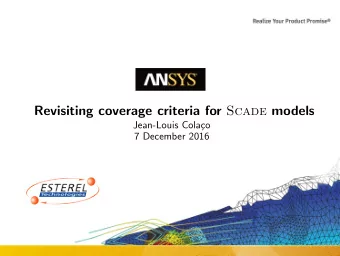 Revisiting coverage criteria for Scade models  Jean-Louis Cola  co  7 December 2016  Context