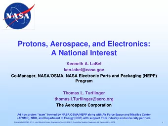 Protons, Aerospace, and Electronics:  A National Interest  Kenneth A. LaBel  ken.label@nasa.gov