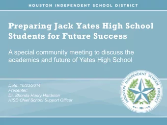Preparing Jack Yates High School  Students for Future Success  A special community meeting to