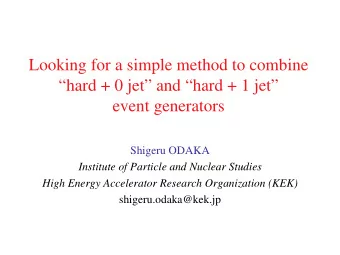 Looking for a simple method to combine  hard + 0 jet and hard + 1 jet  event generators