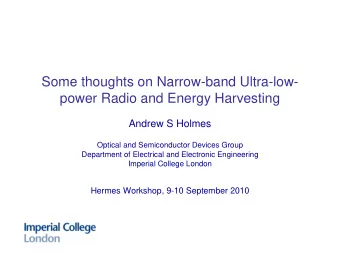 Some thoughts on Narrow-band Ultra-low-  power Radio and Energy Harvesting  Andrew S Holmes