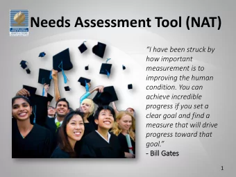 Needs Assessment Tool (NAT)  I have been struck by  how important  measurement is to  improving