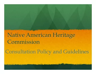Native American Heritage  Commission  Consultation Policy and Guidelines  Native American Heritage