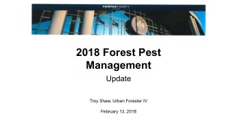 Management  Update  Troy Shaw, Urban Forester IV  February 13, 2018  Presentation Topics