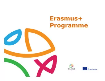 Erasmus+  Programme  Erasmus+ Erasmus+ is the EU Programme in the fields of education, training,