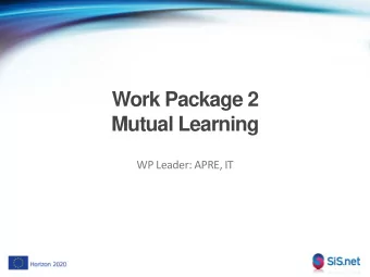 Work Package 2  Mutual Learning WP Leader: APRE, IT WP2: Objectives  To transfer knowledge and