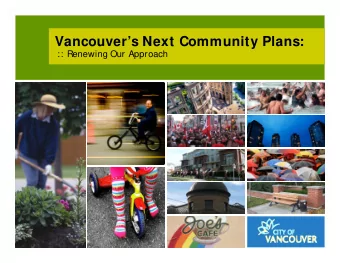 Vancouvers Next Community Plans:  :: Renewing Our Approach  Community Planning:  Themes