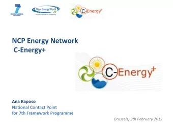 NCP Energy Network  C-Energy+  Ana Raposo  National Contact Point  for 7th Framework Programme