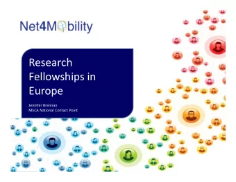 Research  Fellowships in  Europe  Jennifer Brennan  MSCA National Contact Point