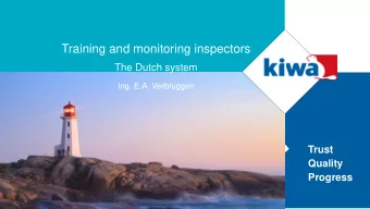 Training and monitoring inspectors  The Dutch system  Ing. E.A. Verbruggen  Trust  Quality