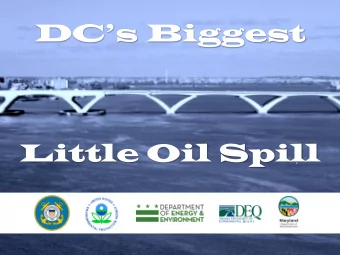 DCs Biggest  Little Oil Spill How it ends  8 mi. of shoreline impacted  31 birds