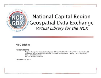 National Capital Region  Geospatial Data Exchange  Virtual Library for the NCR  NISC Briefing  NISC