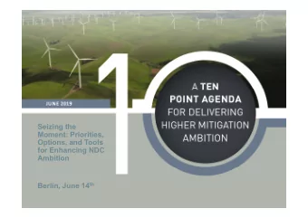 Seizing the  Moment: Priorities,  Options, and Tools  for Enhancing NDC  Ambition Berlin, June 14
