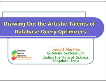 Jayant Haritsa  Database Systems Lab  Indian Institute of Science  Bangalore, India  Query
