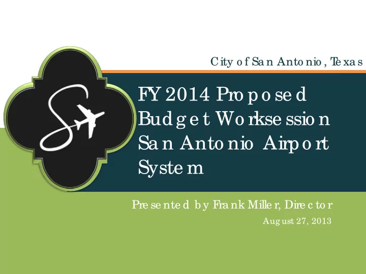 f y 2014 pro po se d budg e t wo rkse ssio n sa n anto