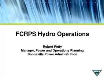 FCRPS Hydro Operations  Robert Petty  Manager, Power and Operations Planning  Bonneville Power
