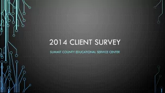 2014 CLIENT SURVEY  SUMMIT COUNTY EDUCATIONAL SERVICE CENTER  SUMMIT COUNTY ESC  In the spring we