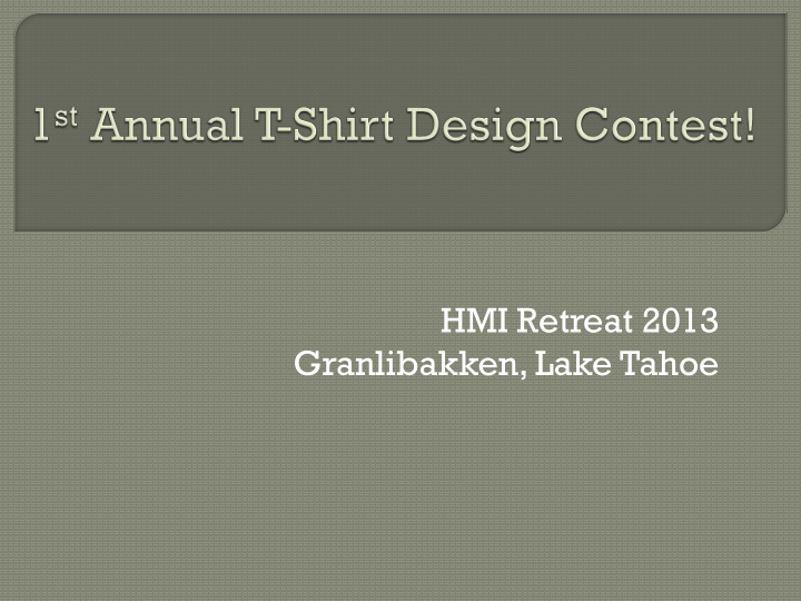 hmi retreat 2013 granlibakken lake tahoe the logo must